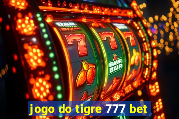 jogo do tigre 777 bet